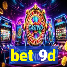 bet 9d